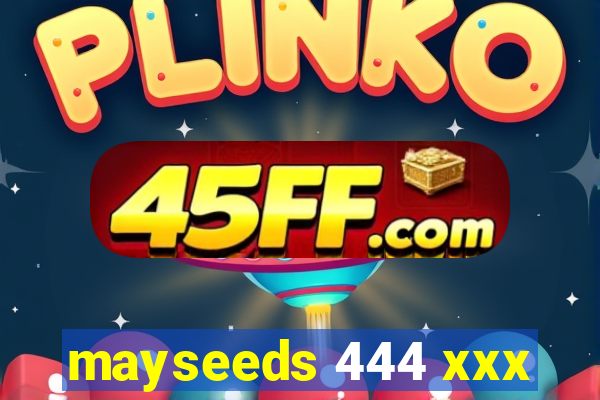 mayseeds 444 xxx